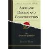 Forgotten Books Airplane Design and Construction (Classic Reprint)