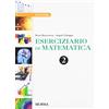 Mursia Eserciziario di matematica. Per la 2ª classe delle Scuole superiori. Con e-book. Con espansione online