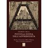 Youcanprint Piccola guida dell'apprendista. Storia, leggende, miti e simboli della cultura massonica