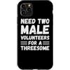 Funny Adult Jokes Dirty Humor Naughty Ga Custodia per iPhone 11 Pro Max Hai bisogno di due volontari maschi per un umorismo adulto divertente trio