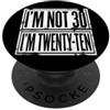 Im Not Thirty Im Twenty Ten Funny 30th B Io non sono 30 Im 20 Dieci Compleanno PopSockets PopGrip Adesivo