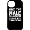 Funny Adult Jokes Dirty Humor Naughty Ga Custodia per iPhone 13 Hai bisogno di due volontari maschi per un umorismo adulto divertente trio