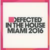 DEFECTED RECORDS Defected In The House Miami 2016