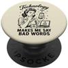 Funny Sarcastic Humor Joke Phrase Design La tecnologia mi fa dire cattive parole divertenti umorismo tecnico PopSockets PopGrip Adesivo