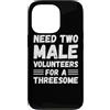 Funny Adult Jokes Dirty Humor Naughty Ga Custodia per iPhone 13 Pro Hai bisogno di due volontari maschi per un umorismo adulto divertente trio