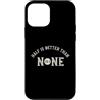 Whyitsme Design Custodia per iPhone 12 mini Half Marathon Half è meglio di nessuna 13.1