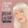 Mel Elliott Colour Me Good Billie Eilish (Tascabile)