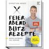 Becker Joest Volk Verlag Feierabend-Blitzrezepte. Wenig Aufwand, viel Genuss. Mit nur 5 Zutaten. Schnelle gesunde Rezepte und Abendessen-Ideen. In 10-15 Minuten zubereitet von MDR-Fernsehkoch Christian Henze.