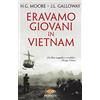 Newton Compton Editori Eravamo giovani in Vietnam