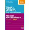 Dike Giuridica Codice di pubblica sicurezza. TULPS e Leggi complementari. Addenda di aggiornamento