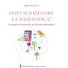 Bonomo Dove si nasconde la matematica. Passeggiate matematiche per la scuola dell'infanzia