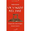 Edizioni Estemporanee Un viaggio nel sake. Appunti sparsi al retrogusto del Giappone
