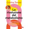 Cristina Tomasi La rivoluzione del metabolismo. Il protocollo metabo (Tascabile)