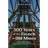 Mark G Boyer 300 Years of the French in Old Mines (Copertina rigida)