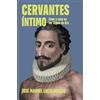 José Manuel Luc Cervantes íntimo. Amor y sexo en los Siglos de Oro / (Tascabile)