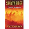 Jory Sherman Shadow Rider: Ghost Warrior (Tascabile)