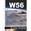 Lucio Tarzariol W56 "Caso Amicizia": il Contatto con gli alieni continua Gli Akrji o W56 e i Weiros o CTR, i Contrari. "Una Guerra in atto"