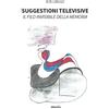 Gruppo Albatros Il Filo Suggestioni televisive. Il filo invisibile della memoria