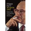 Marsilio 30 aprile 1993. Bettino Craxi. L'ultimo giorno di una Repubblica e la fine della politica
