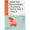 Alpha Test. Biotecnologie e farmacia. TOLC-B, TOLC-F e TOLC-S. Manuale di preparazione. Ediz. MyDesk. Con software di simulazione