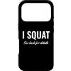 Cup I Squat See Back for Details Shirt W Custodia per iPhone 17 Pro Gym Workout I Squat See Back for Details This Is Why I Squat