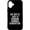 Funny Sarcastic Humor Custodia per iPhone 16 Plus il mio gps è solo un generatore di numeri casuali Witty Sarcasm