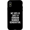 Funny Sarcastic Humor Custodia per iPhone X/XS il mio gps è solo un generatore di numeri casuali Witty Sarcasm