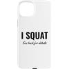 Gym Shirt I Squat Please See Back for De Custodia per iPhone 15 Plus I Squat See Back for Details Gym Workout This Is Why I Squat