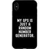 Funny Sarcastic Humor Custodia per iPhone XS Max il mio gps è solo un generatore di numeri casuali Witty Sarcasm