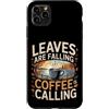 Aroma e freddo autunnale Custodia per iPhone 11 Pro Max Leaves Are Falling Coffee Is Calling Caffeina autunnale