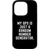 Funny Sarcastic Humor Custodia per iPhone 14 Pro il mio gps è solo un generatore di numeri casuali Witty Sarcasm