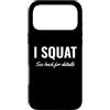 Cup I Squat See Back for Details Shirt W Custodia per iPhone 17 Pro Max Gym Workout I Squat See Back for Details This Is Why I Squat