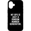 Funny Sarcastic Humor Custodia per iPhone 16 il mio gps è solo un generatore di numeri casuali Witty Sarcasm