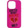Guess What Broke Me Emotional Humor Grap Custodia per iPhone 14 Pro Indovina cosa mi ha spezzato Umorismo straziante divertente