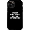 Clever Mindful Thoughts Custodia per iPhone 11 Pro il mio monologo interiore è una conversazione a 5 stelle spiritosa