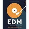 Kampenwand (Nova MD) EDM komponieren: Basics der elektronischen Musik