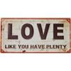 Keyhomestore- Tabella in Latta Love like you have plenty, Decorazione da Appendere al Muro. Misure Altezza 15x30 cm. Targa in Metallo Ideale Come Accessorio per Garage Bar/Pub Barbiere Ristorante