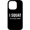 Cup I Squat See Back for Details Shirt W Custodia per iPhone 14 Pro Gym Workout I Squat See Back for Details This Is Why I Squat