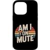 Rumori e risatine a distanza Custodia per iPhone 14 Pro Max Am I On Mute Chiama riunione remota