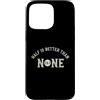 Whyitsme Design Custodia per iPhone 15 Pro Max Half Marathon Half è meglio di nessuna 13.1
