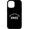 Whyitsme Design Custodia per iPhone 12 Pro Max Half Marathon Half è meglio di nessuna 13.1
