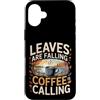 Aroma e freddo autunnale Custodia per iPhone 16 Plus Leaves Are Falling Coffee Is Calling Caffeina autunnale