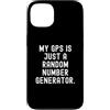 Funny Sarcastic Humor Custodia per iPhone 13 il mio gps è solo un generatore di numeri casuali Witty Sarcasm