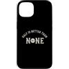Whyitsme Design Custodia per iPhone 13 Half Marathon Half è meglio di nessuna 13.1
