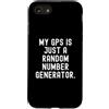 Funny Sarcastic Humor Custodia per iPhone SE (2020) / 7/8 il mio gps è solo un generatore di numeri casuali Witty Sarcasm