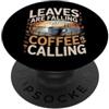 Aroma e freddo autunnale Leaves Are Falling Coffee Is Calling Caffeina autunnale PopSockets PopGrip Adesivo