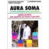 Edizioni Mediterranee Aura soma. La terra promessa della guarigione. Guida pratica per guarire se stessi e gli altri