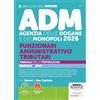 Edizioni Simone Concorso ADM Agenzia delle Dogane e Monopoli 2026. Funzionari amministrativo tributari. Manuale per la preparazione. Manuale + quiz. Con espansioni online. Con software per la simulazione della prova