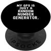 Funny Sarcastic Humor il mio gps è solo un generatore di numeri casuali Witty Sarcasm PopSockets PopGrip Adesivo