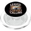 Aroma e freddo autunnale Leaves Are Falling Coffee Is Calling Caffeina autunnale PopSockets PopGrip per MagSafe
